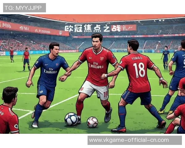 欧联杯焦点战巴黎圣日耳曼与阿森纳激战成和全场沸腾解析 欧联杯焦点战巴黎圣日耳曼与阿森纳激战成和全场沸腾解析